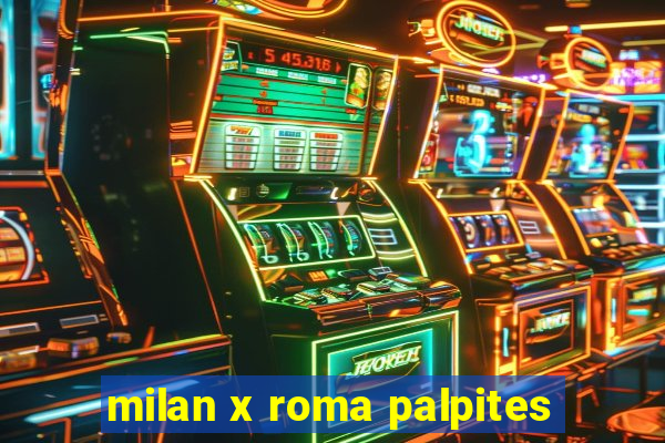 milan x roma palpites